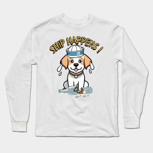 Ship Happens - Funny happy dog Long Sleeve T-Shirt